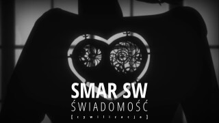 SMAR SW - cywilizacja - Świadomość [remaster] - stalowa dłoń cywilizacji powoli wydziera nam serca...