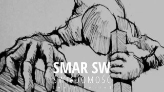 SMAR SW - moje życie - Świadomość [remaster] - no one has the right to consume my life...